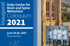 Duke Center for Brain and Spine Metastasis Inaugural Colloquium 2021
